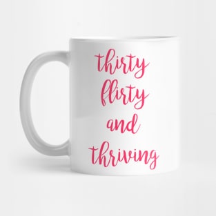 Thirty flirty and thriving fun design Mug